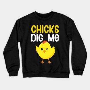 Chicks dig me Crewneck Sweatshirt